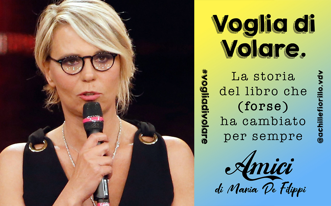 Voglia di Volare: la storia del libro che (forse) ha cambiato per sempre “Amici” di Maria De Filippi
