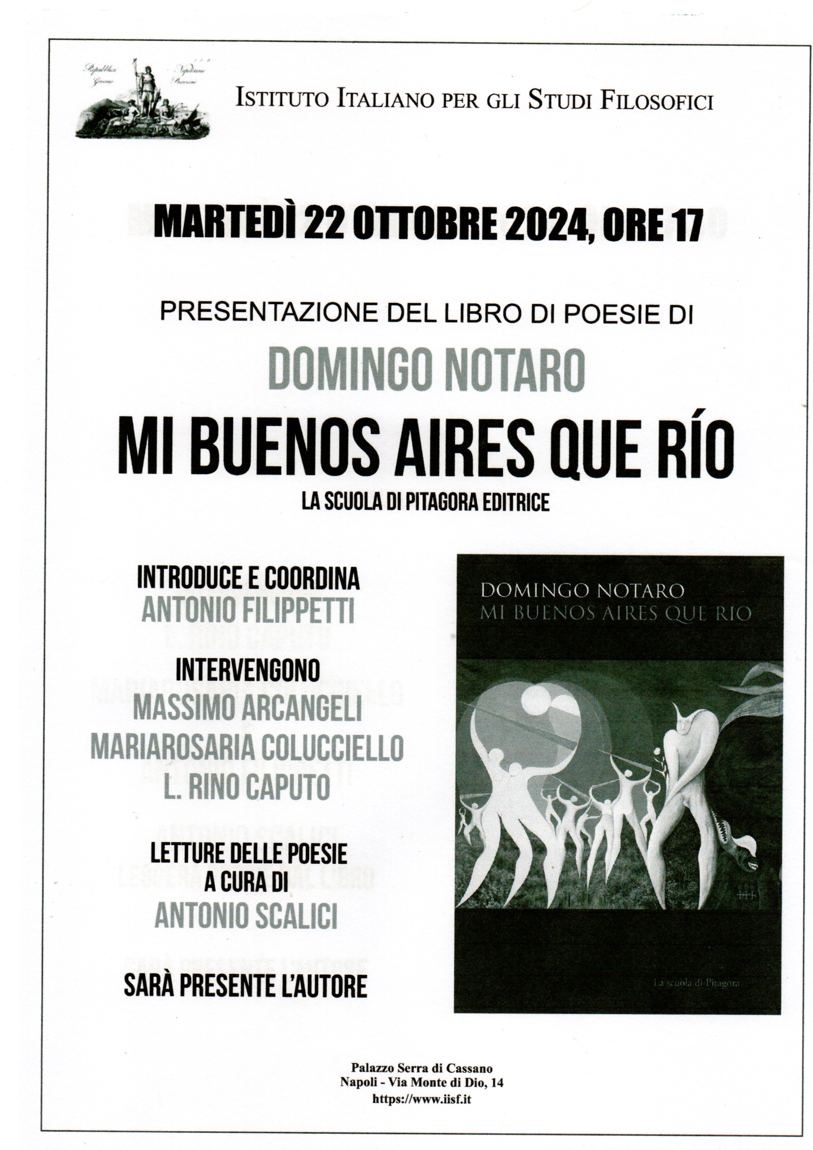 Martedì 22 ottobre, alle ore 17.00, presso l’Istituto di Studi Filosofici, Palazzo Serra di Cassano, sarà presentato il libro di poesie di Domingo Notaro “MI BUENOS AIRES QUE RÍO” edito da La Scuola di Pitagora.
