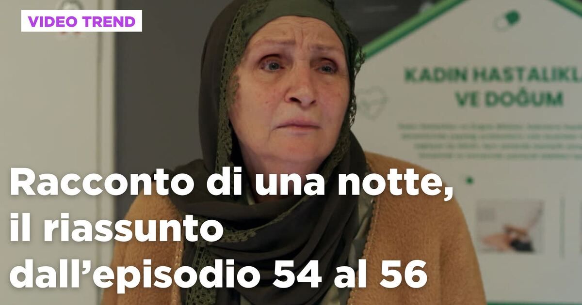 Racconto di una notte: Racconto di una notte, il riassunto degli episodi 54-56 Video