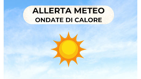 Avviso ondate di calore – Bollettino dal 20 al 22 luglio 2026